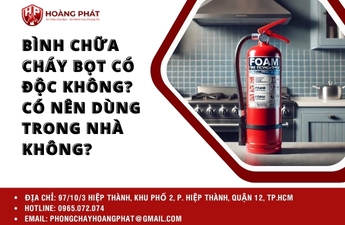 Bình chữa cháy bọt có độc không? Có nên dùng trong nhà không? Bình chữa cháy bọt có độc không? Có nên dùng trong nhà không?