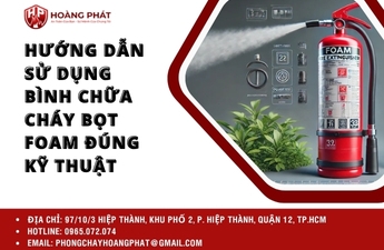 Hướng dẫn sử dụng bình chữa cháy bọt Foam đúng kỹ thuật Hướng dẫn sử dụng bình chữa cháy bọt Foam đúng kỹ thuật