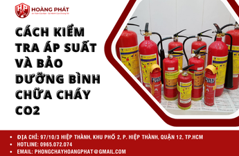 Cách kiểm tra áp suất và bảo dưỡng bình chữa cháy CO2 Cách kiểm tra áp suất và bảo dưỡng bình chữa cháy CO2