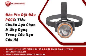 Đèn Pin Đội Đầu PCCC: Tiêu Chuẩn Lựa Chọn & Ứng Dụng Trong Cứu Nạn Cứu Hộ