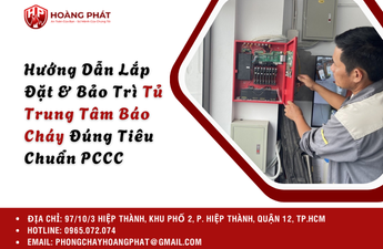 Hướng Dẫn Lắp Đặt & Bảo Trì Tủ Trung Tâm Báo Cháy Đúng Tiêu Chuẩn PCCC