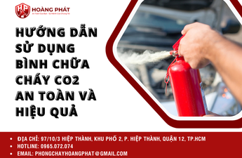 Hướng dẫn sử dụng bình chữa cháy CO2 an toàn và hiệu quả Hướng dẫn sử dụng bình chữa cháy CO2 an toàn và hiệu quả