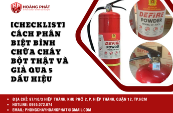 [Checklist] Cách phân biệt bình chữa cháy bột thật và giả qua 5 dấu hiệu