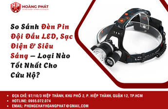 So Sánh Đèn Pin Đội Đầu LED, Sạc Điện & Siêu Sáng – Loại Nào Tốt Nhất Cho Cứu Hộ?