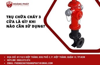 Trụ Chữa Cháy 3 Cửa là gì? Khi nào cần sử dụng? Trụ Chữa Cháy 3 Cửa là gì? Khi nào cần sử dụng?