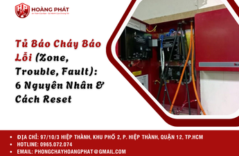 Tủ Báo Cháy Báo Lỗi (Zone, Trouble, Fault): 6 Nguyên Nhân & Cách Reset