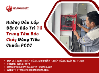 Hướng Dẫn Lắp Đặt & Bảo Trì Tủ Trung Tâm Báo Cháy Đúng Tiêu Chuẩn PCCC
