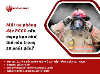 Mặt nạ phòng độc PCCC cứu mạng bạn như thế nào trong 30 phút đầu?