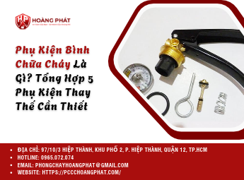 Phụ Kiện Bình Chữa Cháy Là Gì? Tổng Hợp 5 Phụ Kiện Thay Thế Cần Thiết