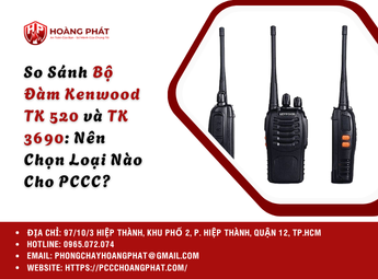 So Sánh Bộ Đàm Kenwood TK 520 và TK 3690: Nên Chọn Loại Nào Cho PCCC?